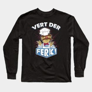 Vert Der Ferk! the Swedish Chef Long Sleeve T-Shirt